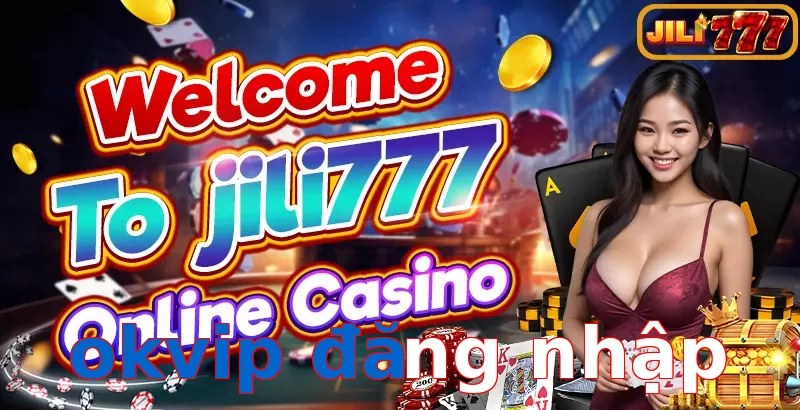 okvip đăng nhập