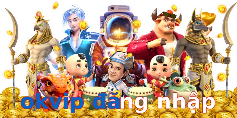 okvip đăng nhập