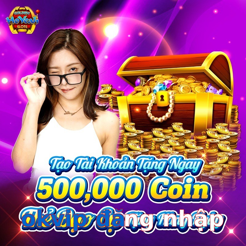okvip đăng nhập