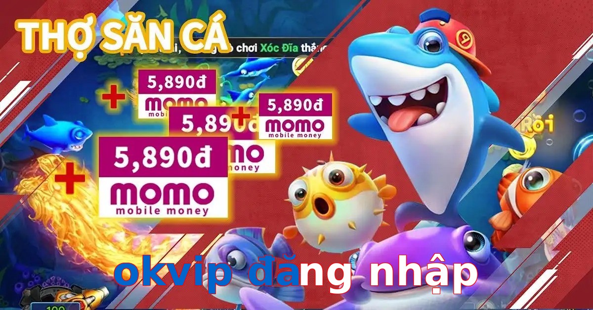 okvip đăng nhập